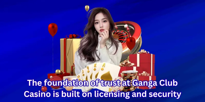 The foundation of trust at Ganga Club Casino is built on licensing and security