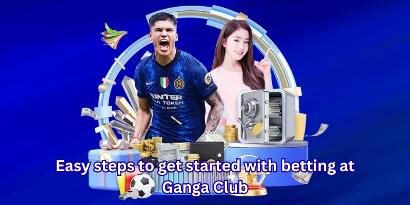 Easy steps to get started with betting at Ganga Club
