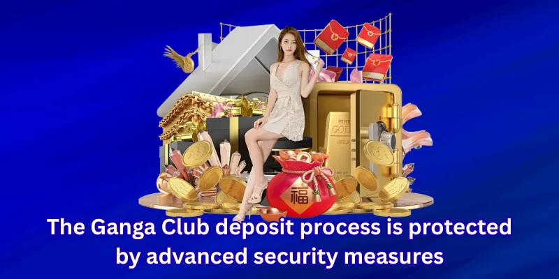 The Ganga Club deposit process is protected by advanced security measures