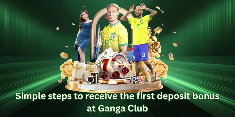 Simple steps to receive the first deposit bonus at Ganga Club