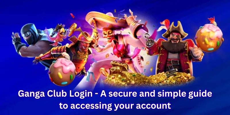 Ganga Club Login - A secure and simple guide to accessing your account