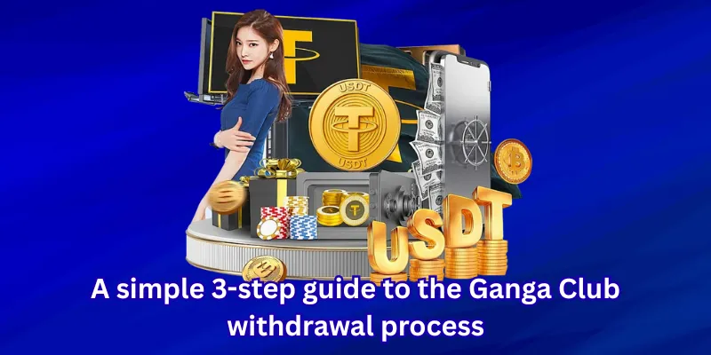 A simple 3-step guide to the Ganga Club withdrawal process