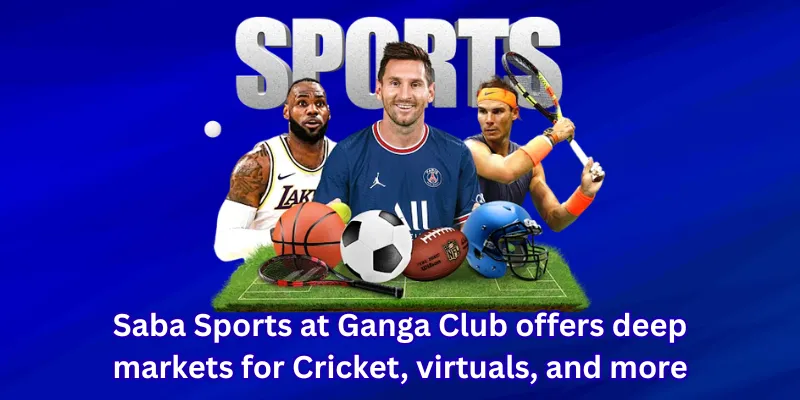 Saba Sports at Ganga Club offers deep markets for Cricket, virtuals, and more